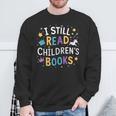 I Still Read Children's Books Library Book Reading Books Sweatshirt Gifts for Old Men