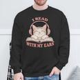 I Read With My Ears Lover Cat Audiobook Reader Book Sweatshirt Gifts for Old Men I Read With My Ears Lover Cat Audiobook Reader Book Sweatshirt Gifts for Old Men