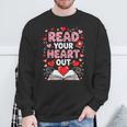 Read Your Heart Out Valentine Reading Book Lover Teacher Sweatshirt Gifts for Old Men Read Your Heart Out Valentine Reading Book Lover Teacher Sweatshirt Gifts for Old Men