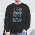 I Read Past My Bedtime Book Lover Reader Reading Quote Sweatshirt Gifts for Old Men I Read Past My Bedtime Book Lover Reader Reading Quote Sweatshirt Gifts for Old Men