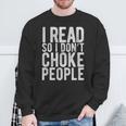I Read So I Don't Choke People Readers Book Gag Sweatshirt Gifts for Old Men