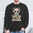 Take Me To Your Reader Cute Kawaii Alien Book Lover Pun Sweatshirt Gifts for Old Men