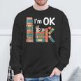 Reading Book Lover I'm Ok Bookworm Librarian Reader Sweatshirt Gifts for Old Men