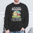 Reading Reader Bookworm Saying Reading Books Lover Sweatshirt Gifts for Old Men