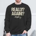 Really Again History Teacher Historical Book Student Men Women Kids Sweatshirt Gifts for Old Men