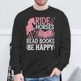 Ride Horses Read Books Be Happy Sweatshirt Gifts for Old Men