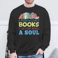 A Room Without Books Is Like a Body Without Soul Librarian Sweatshirt Gifts for Old Men