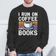 I Run On Coffee And Books Sweatshirt Gifts for Old Men