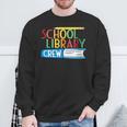School Library Crew Teacher School Librarian Read More Books Sweatshirt Gifts for Old Men School Library Crew Teacher School Librarian Read More Books Sweatshirt Gifts for Old Men