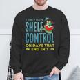 I Only Have Shelf Control On Days End In Y Book Sweatshirt Gifts for Old Men