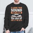 Shut Up And Let Me Read Bookworm Book Lovers Sweatshirt Gifts for Old Men Shut Up And Let Me Read Bookworm Book Lovers Sweatshirt Gifts for Old Men