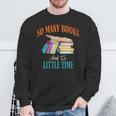 So Many Books And So Little Time Reading Book Lover Sweatshirt Gifts for Old Men