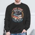 I Stay Home I Read Books I Pet My Cat I Regret Nothing Sweatshirt Gifts for Old Men