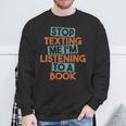 Stop Texting Me I'm Listening To A Book Audiobook Sweatshirt Gifts for Old Men Stop Texting Me I'm Listening To A Book Audiobook Sweatshirt Gifts for Old Men