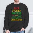 Our Stories Matter Juneteenth 1865 History Women's Reading Sweatshirt Gifts for Old Men
