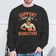 Support Your Local Bookstore Vintage Reader Sweatshirt Gifts for Old Men Support Your Local Bookstore Vintage Reader Sweatshirt Gifts for Old Men