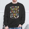 Support Public Libraries Reading Book Nerd Bookworm Literacy Sweatshirt Gifts for Old Men Support Public Libraries Reading Book Nerd Bookworm Literacy Sweatshirt Gifts for Old Men