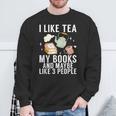 I Like Tea My Books And Maybe Like 3 People Book Lover Sweatshirt Gifts for Old Men