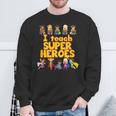 I Teach Super Heroes Comic Book Hero Teacher Sweatshirt Gifts for Old Men