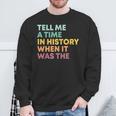 Tell Me A Time In History When It Was The Banned Books Sweatshirt Gifts for Old Men