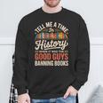 Tell Me A Time In History When It Was Good Guys Banning Book Sweatshirt Gifts for Old Men Tell Me A Time In History When It Was Good Guys Banning Book Sweatshirt Gifts for Old Men