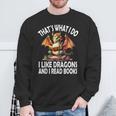 That`s What i Do i Like Dragons And i Read Books Dragon Sweatshirt Gifts for Old Men