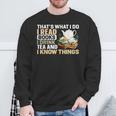 That's What I Do I Read Books I Drink Tea & I Know Things Sweatshirt Gifts for Old Men That's What I Do I Read Books I Drink Tea & I Know Things Sweatshirt Gifts for Old Men