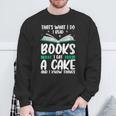 That's What I Do I Read Books I Eat Cakes Book Lover Sweatshirt Gifts for Old Men