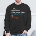 The Only Thing I Like More Than Reading Books Is Fucking Sweatshirt Gifts for Old Men The Only Thing I Like More Than Reading Books Is Fucking Sweatshirt Gifts for Old Men