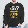 Thrills Chills And Books Bills Thriller Sweatshirt Gifts for Old Men