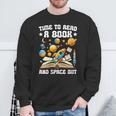 Time To Read A Book And Space Out Astronomy Lover Bookworm Sweatshirt Gifts for Old Men Time To Read A Book And Space Out Astronomy Lover Bookworm Sweatshirt Gifts for Old Men