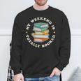My Weekend Is Totally Booked Book Lover Men Women Kids Sweatshirt Gifts for Old Men My Weekend Is Totally Booked Book Lover Men Women Kids Sweatshirt Gifts for Old Men