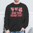 Valentine Day Book Read Your Heart Out Lovers Teacher Kids Sweatshirt Gifts for Old Men Valentine Day Book Read Your Heart Out Lovers Teacher Kids Sweatshirt Gifts for Old Men