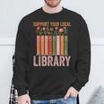 Vintage Support Your Local Library Book Readers Lovers Sweatshirt Gifts for Old Men