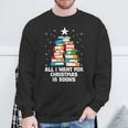 All I Want For Christmas Is Books Xmas Book Reader Reading Sweatshirt Gifts for Old Men