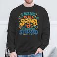 I Want To Be A Schwa It's Never Stressed Science Of Reading Sweatshirt Gifts for Old Men I Want To Be A Schwa It's Never Stressed Science Of Reading Sweatshirt Gifts for Old Men