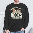 When I Think About Books I Touch My Shelf Book Lovers Read Sweatshirt Gifts for Old Men