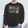 Why Yes I Actually Do Need All These Books Book Lovers Read Sweatshirt Gifts for Old Men