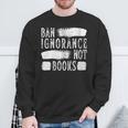 Women's Ban Ignorance Not Books Banned Book Lover Reading Enthusiast Sweatshirt Gifts for Old Men