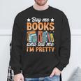 Women's Buy Me Books And Tell Me I'm Pretty Sweatshirt Gifts for Old Men
