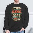Women's I Tried To Form A Gang But It Turned Into A Book Club Sweatshirt Gifts for Old Men