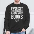 I Workout So I Can Carry More Books Gym Reader Sweatshirt Gifts for Old Men