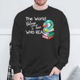World Belongs To Those Who Read Book Reading Lovers Bookish Sweatshirt Gifts for Old Men