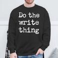 Do The Write Thing Author Book Journalist Novelist Sweatshirt Gifts for Old Men Do The Write Thing Author Book Journalist Novelist Sweatshirt Gifts for Old Men