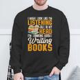 Writer Book Published Author Writers Men Women Sweatshirt Gifts for Old Men Writer Book Published Author Writers Men Women Sweatshirt Gifts for Old Men