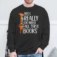 Yes I Really Do Need All These Books Giraffe Zoo Animal King Sweatshirt Gifts for Old Men Yes I Really Do Need All These Books Giraffe Zoo Animal King Sweatshirt Gifts for Old Men