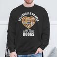 Yes I Do Really Need All These Books Sweatshirt Gifts for Old Men
