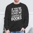 If You'Re Trying To Scare Me I'm Terrified Of Books Retro Sweatshirt Gifts for Old Men