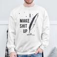 Author Book Writer Playwright I Make Shit Up Sweatshirt Gifts for Old Men