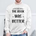 The Book Was Better Cute Trendy Literacy Book Lover Awesome Sweatshirt Gifts for Old Men The Book Was Better Cute Trendy Literacy Book Lover Awesome Sweatshirt Gifts for Old Men
